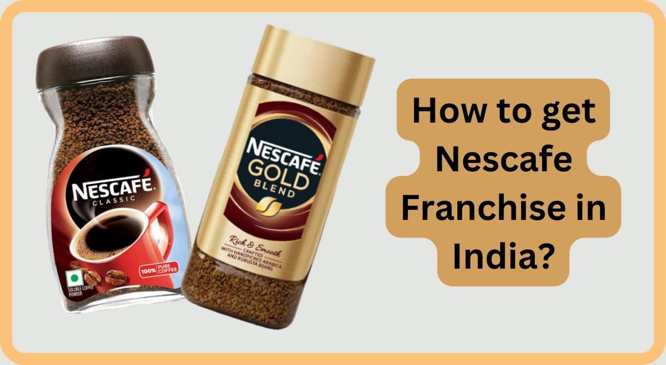 How to get Nescafe Franchise in India – Franchise Cost, Profit Margin, etc